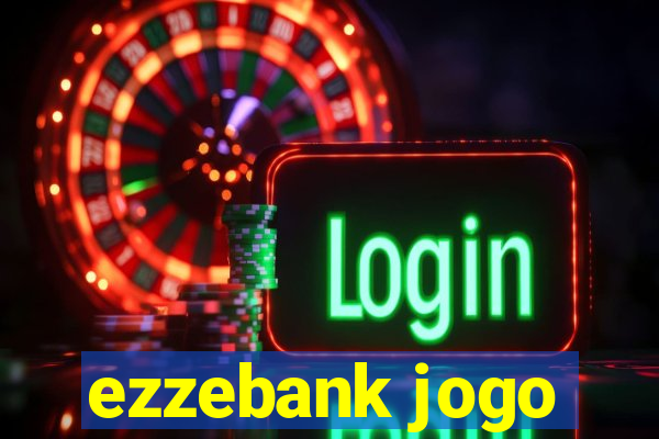 ezzebank jogo